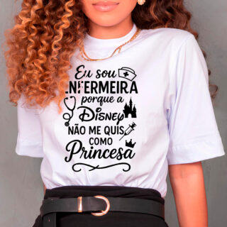 Eu sou enfermeira porque a Disney não me quis como princesa T-Shirt Gola Alta